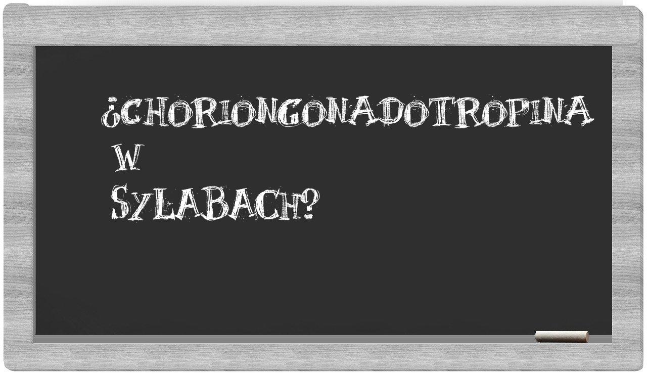 ¿choriongonadotropina en sílabas?