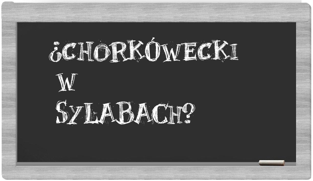 ¿chorkówecki en sílabas?