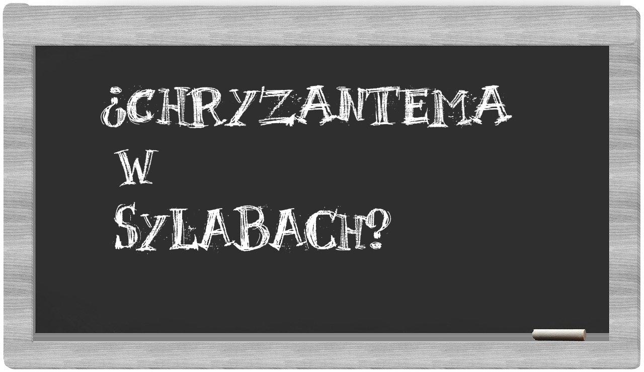 ¿chryzantema en sílabas?