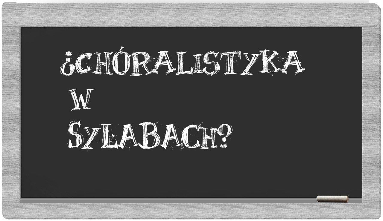 ¿chóralistyka en sílabas?