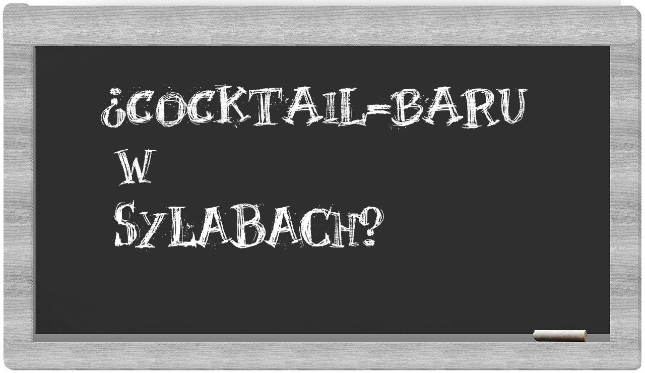 ¿cocktail-baru en sílabas?