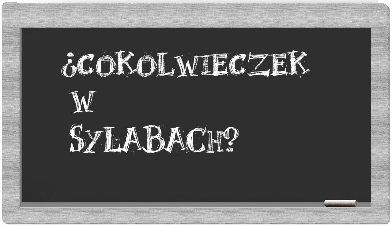 ¿cokolwieczek en sílabas?