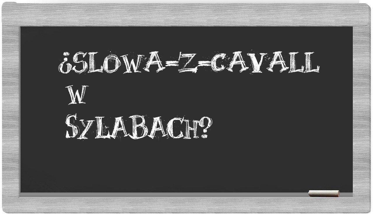 ¿slowa-z-Cavall en sílabas?