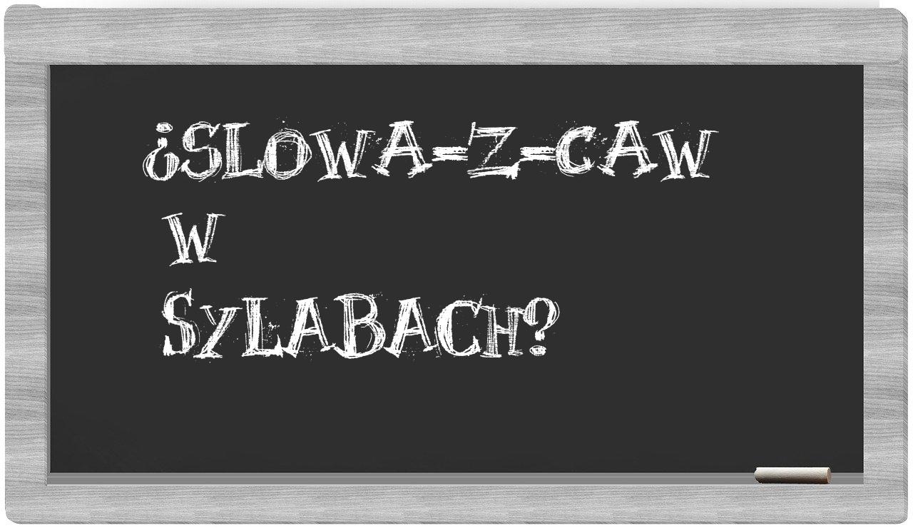 ¿slowa-z-Caw en sílabas?