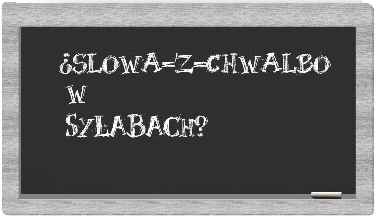 ¿slowa-z-Chwalbo en sílabas?