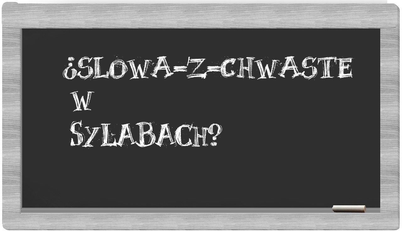 ¿slowa-z-Chwaste en sílabas?